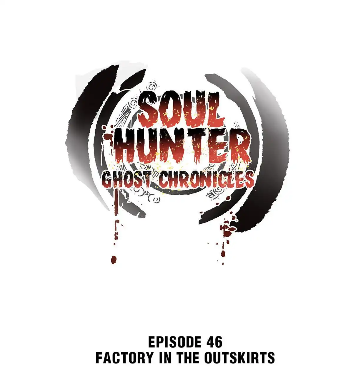 Soul Hunter: Ghost Chronicles [ALL CHAPTERS] Chapter 46